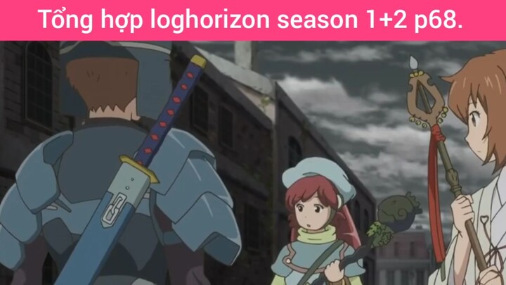 Tổng hợp loghorizon season 1+2 p68