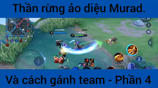 Thần rừng ảo diệu Murad và cách gánh team #4