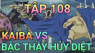 TẬP 108 | YUGIOH LỒNG TIẾNG HTV2: KAIBA VS BẬC THẦY HỦY DIỆT JINZO - VUA TRÒ CHƠI YUGIOH - BIG FIVE