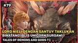 Penaklukan Unicorn Surgawi ‼️ Taktik Cerdas Lord Nieli - Donghua Tales Of Demons And Gods Part 79 S7