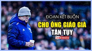 Marcelo Bielsa rời Leeds United | Chấm kết buồn cho ông giáo già tận tụy