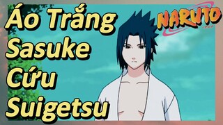 Áo Trắng Sasuke Cứu Suigetsu