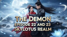 THE DEMON EPISODE 22 AND 23 (2025) - SKYLOTUS REALM CHINESE MV SERIES