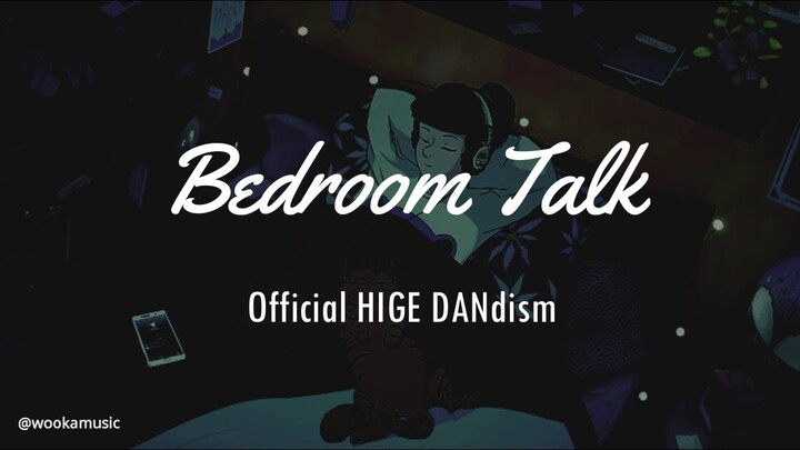 Official HIGE DANdism - Bedroom Talk (Romaji, Eng and Indo translation lyrics)