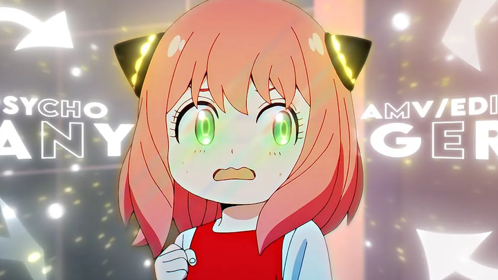 อันยา ฟอร์เกอร์ AMV/EDIT - Psycho สายลับ x ครอบครัว 4K