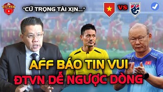 Quyết Sửa Sai Trọng Tài, AFF Báo Tin Vui Cho HLV Park Trước Trận Đấu Với Thái Lan 26/12