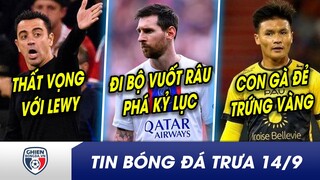 BẢN TIN TRƯA 14/9: Xavi cay vì Barca thua oan? Đi bộ vuốt râu Messi vẫn khiến Mbappe phải ngước nhìn