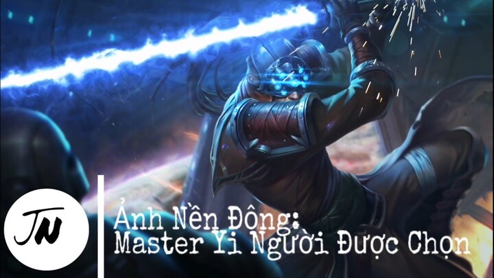 Ảnh nền động Master Yi Người Được Chọn 1080p Full HD