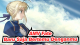 [AMV Fate] Baru Saja Bertemu Denganmu