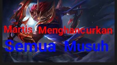 [TA] Martis Menghancurkan Semua Musuh