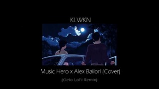 Music Hero x Alex Ballori (Cover) - KLWKN (Gelo Lofi Remix)