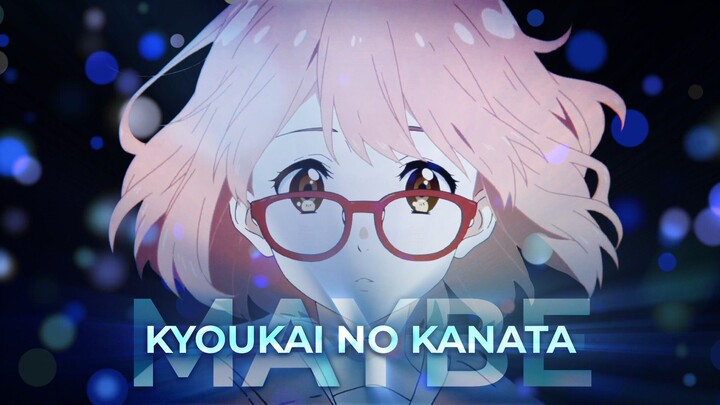 Kyoukai No Kanata | Mixed Matches - Maybe Edit (SVP)