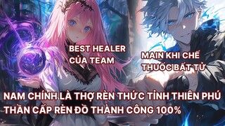 Nam Chính Là Thợ Rèn Thức Tỉnh Thiên Phú Thần Cấp Giúp Rèn Trang Bị Luôn Có Thuộc Tính Thần Thoại P2