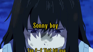 Sonny boy_Tập 2 P2 Thật tốt quá
