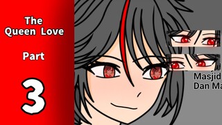 The Queen Lova [PART 3] ~