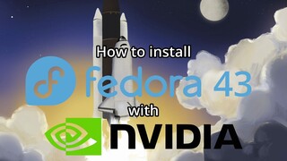 Fedora Linux 43 KDE with NVIDIA driver - Installation guide