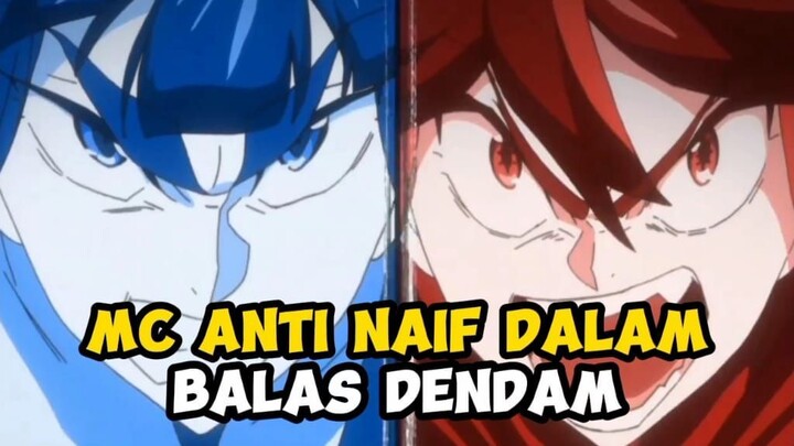 Kill La Kill: Anime Dimana MC Anti Naif Dalam Balas Dendam.