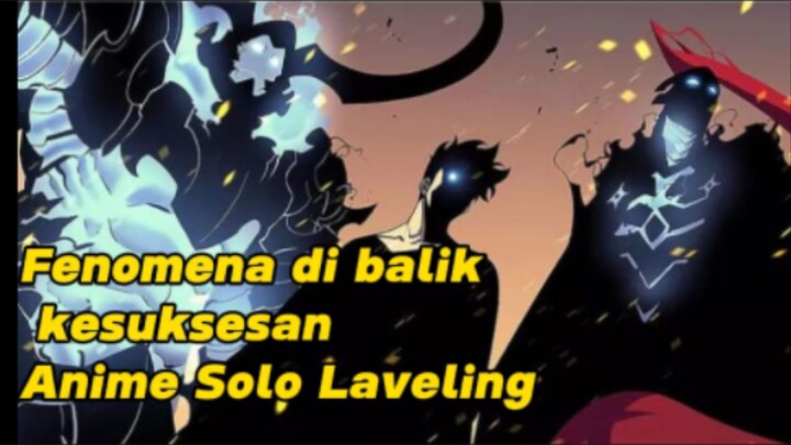 fenomena di balik kesuksesan anime Solo Laveling