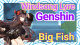 [Genshin, Windsong Lyre] "Big "Fish