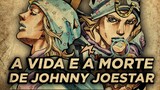 A Vida e Morte de Johnny Joestar - Tudo Sobre a Vida de Johnny Joestar II JOJO 99