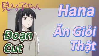 [Tôi Có Thể Nhìn Thấy Chúng] Đoạn Cut  | Hana Ăn Giỏi Thật