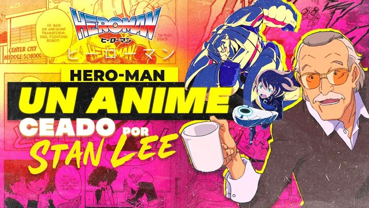 Un anime creado por STAN LEE | HERO MAN