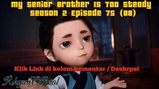 My Senior Brother Is Too Steady season 2 Episode 75 (88)