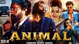 ANIMAL Ranbir Kapoor Latest Hindi Bollywood Movie - Rashmika Mandanna New Movies