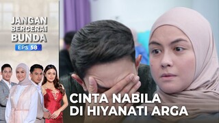 Cinta Yang Tulus Dari Nabila Di Hiyanati Arga - Jangan Bercerai Bunda | Eps 58 - Part 2