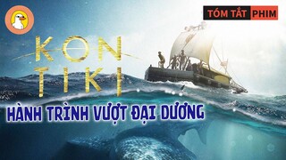 Review Phim Hay Hải trình Kon-Tiki | 6 Thanh Niên Bắt Cá Mập Để Sinh Tồn 101 Ngày Trên Biển