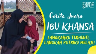 Langkahku Terhenti, Langkah Putriku Melaju | Cerita Juara