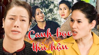 CANH BẠC THÙ HẬN | Phim Việt Nam Mới Nhất 2023| Phim Tình Cảm Tâm Lý Xã Hội | Nhật Kim Anh | THVL