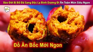 Báo Đời Bị Bồ Đá Sang Độc Lạ Bình Dương Ăn Toàn Món Siêu Ngon | Review Con Người Và Cuộc Sống