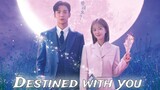 Destined with you ep 9 eng sub