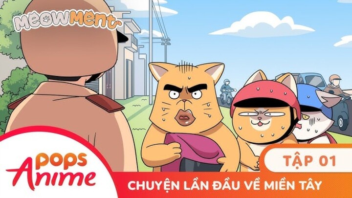 [TẬP 1] MEOWMENT: CHUYỆN LẦN ĐẦU VỀ MIỀN TÂY 😻🌾(Hoạt hình lồng tiếng siêu chữa lành & mặn mòi!)