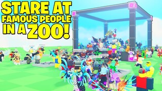 STARE AT FAMOUS PEOPLE IN A ZOO! Roblox