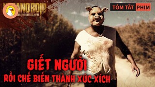 Tên Đồ Tể Săn "Thit Người" Làm Xúc Xích Thơm Ngon Bán Cho Siêu Thị | Quạc Review Phim