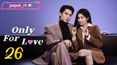 Title: Only for Love TTagalog dubbed | Chinese drama (episode 26)