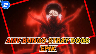 AMV Bungo Stray Dogs
Epik_2