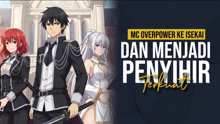 MC KE ISEKAI DAN MENJADI PENYIHIR TERKUAT DI DUNIA ANIME!!