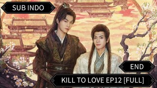 🇨🇳 [2025] Kill To Love Ep12 [FULL] || Sub Indo 🔚