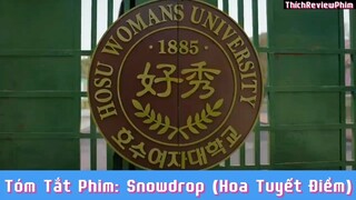 Tóm tắt phim: Snowdrop (Hoa Tuyết Điểm) [ Phần 1 ] #reviewphimhaynhat