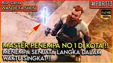 Ketika Master Penempa Senjata No 1 BER-AKSI !! - Alur Cerita Donghua #Wan Jie Fa Shen(Part 13)#WJFS