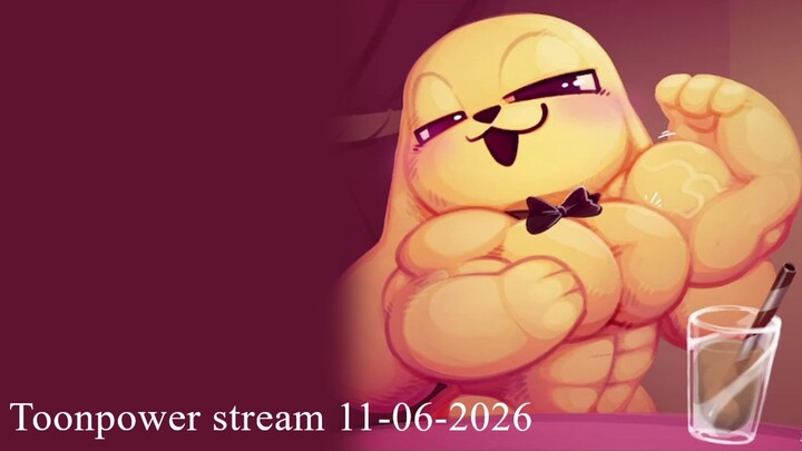 Toonpower stream 11-06-2025 X4 C