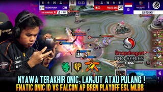 NYAWA TERAKHIR ONIC, LANJUT ATAU PULANG! GAME 3 FNATIC ONIC VS AP BREN ESL MLBB 2024