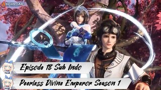 [ EPISODE 18 ] Peerless Divine Emperor Season 1 - 1080p Super Duper HD Sub Indo