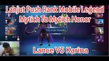 Lanjut Push Rank Mobile Legend Mitych To Mytich Honor Lance VS Karina