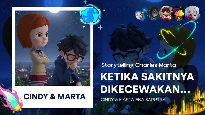 Cindy & Marta: Ketika Sakitnya Dikecewakan | Storytelling Charles Marta