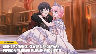 Rekomendasi anime romance dimana cewek bangsawan yang dipaksa menikah dengan musuhnya