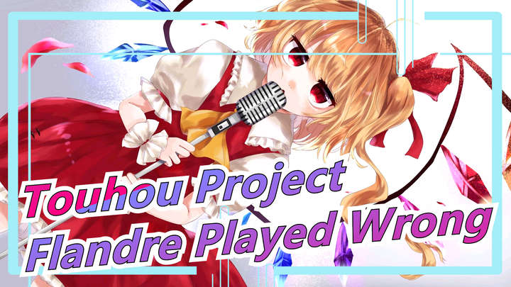 [Touhou Project] Flandre Played Wrong